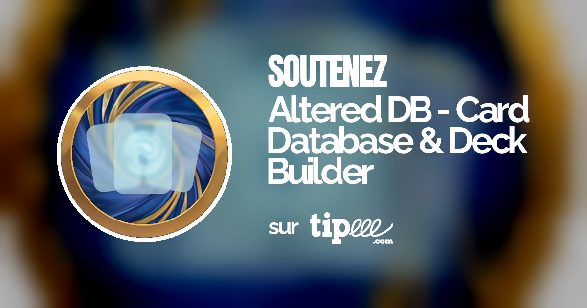 Altered DB Card Database & Deck Builder Tipeee