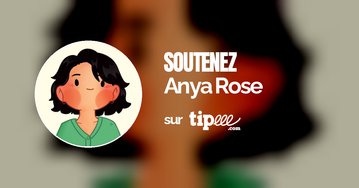Anya Rose – Tipeee