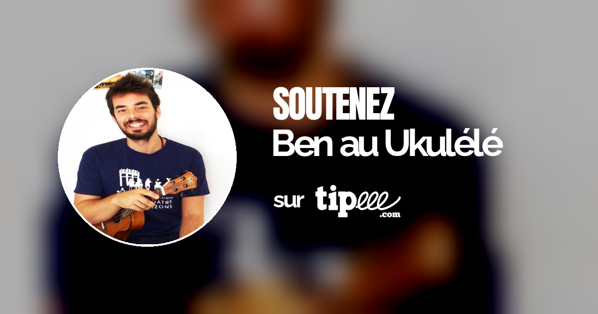 Ben au Ukulélé – Tipeee