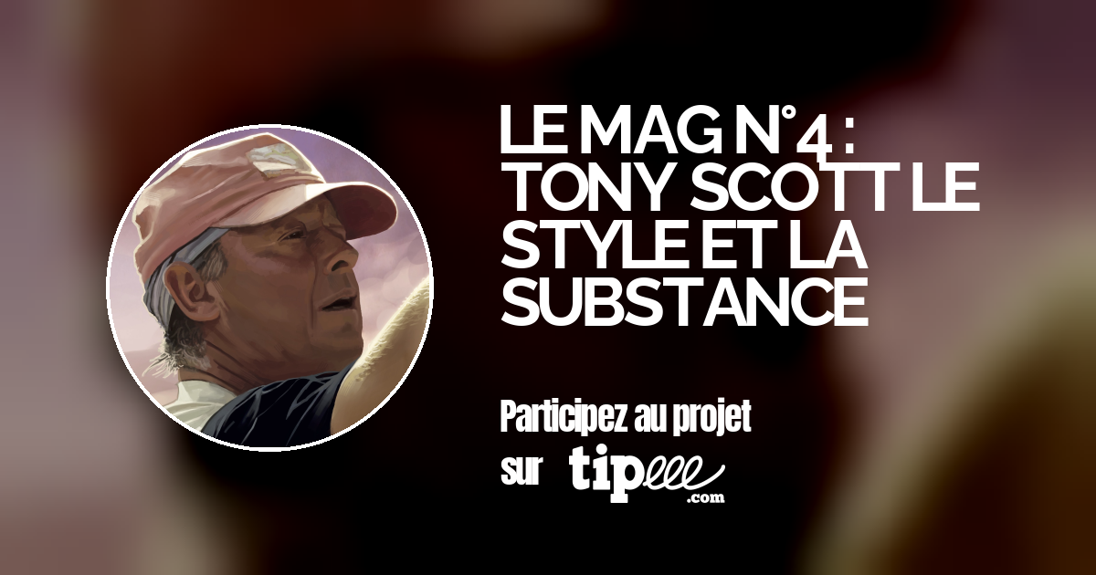 LE MAG N°4 : TONY SCOTT LE STYLE ET LA SUBSTANCE – Participez au projet ...