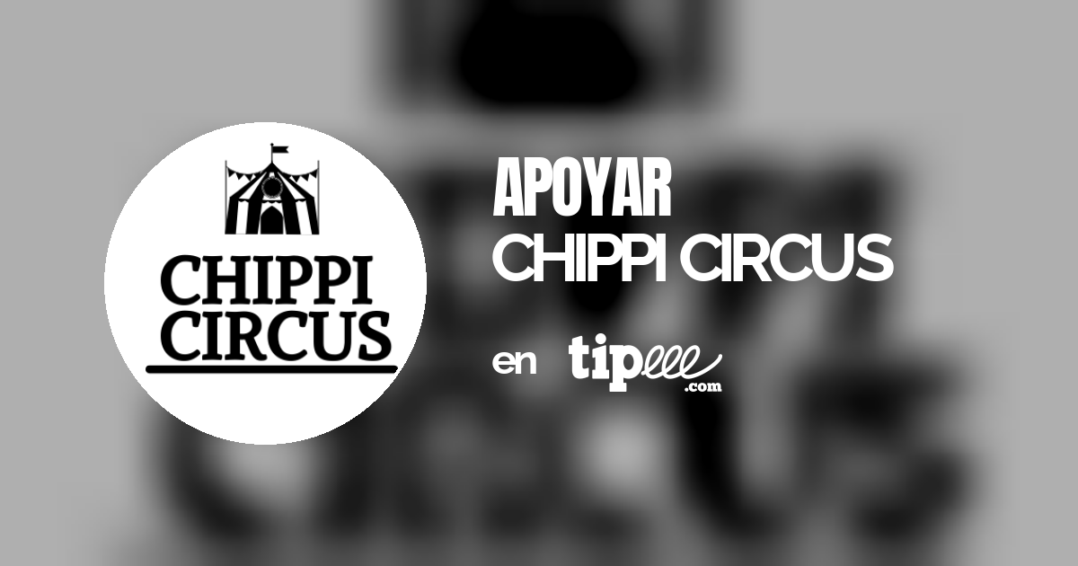 CHIPPI CIRCUS – Tipeee
