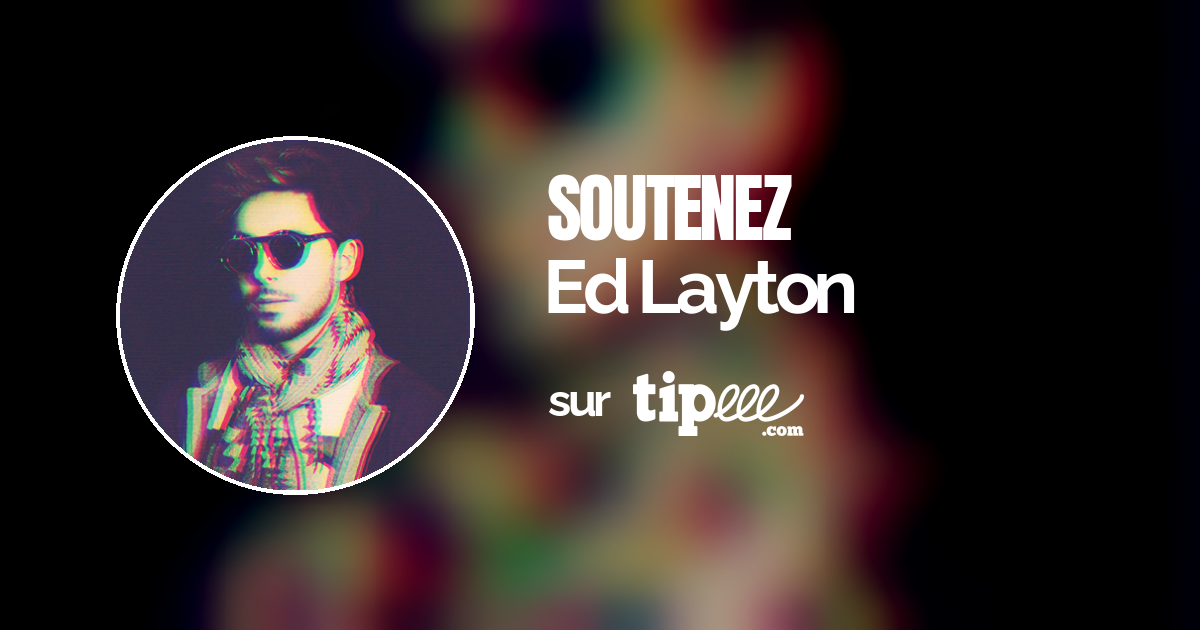 Ed Layton – Tipeee