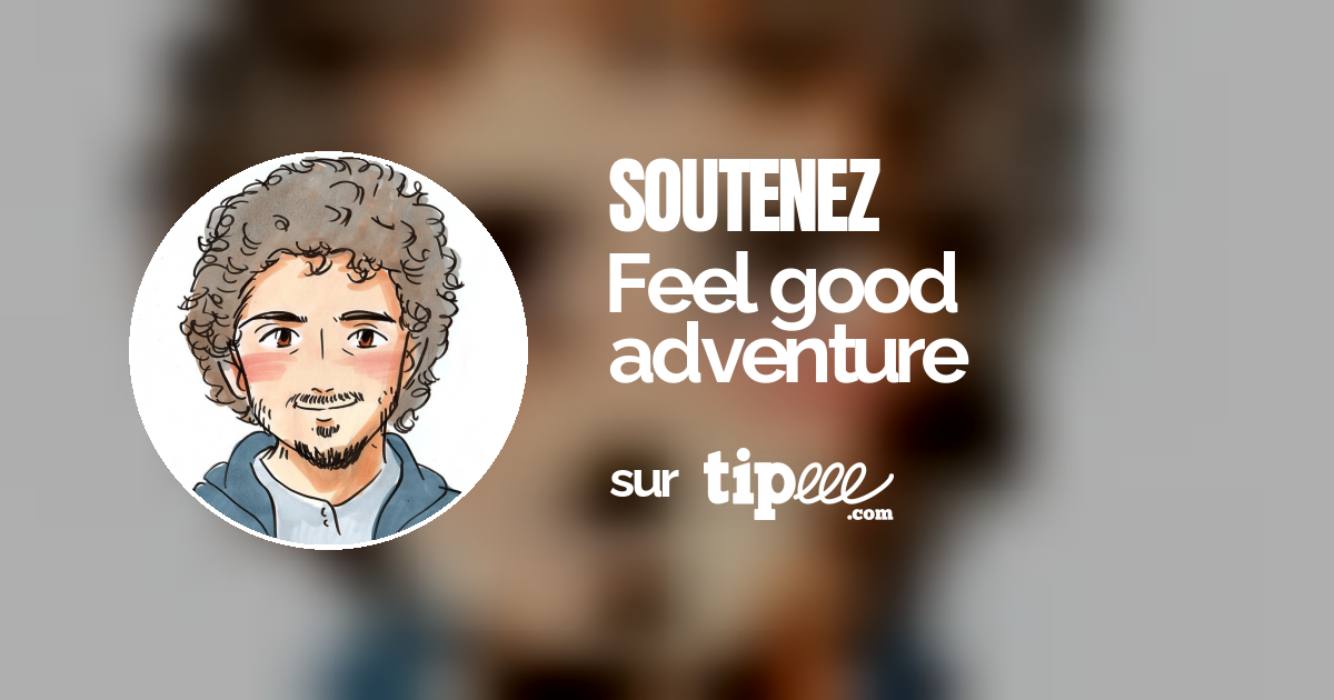 Feel good adventure – Tipeee