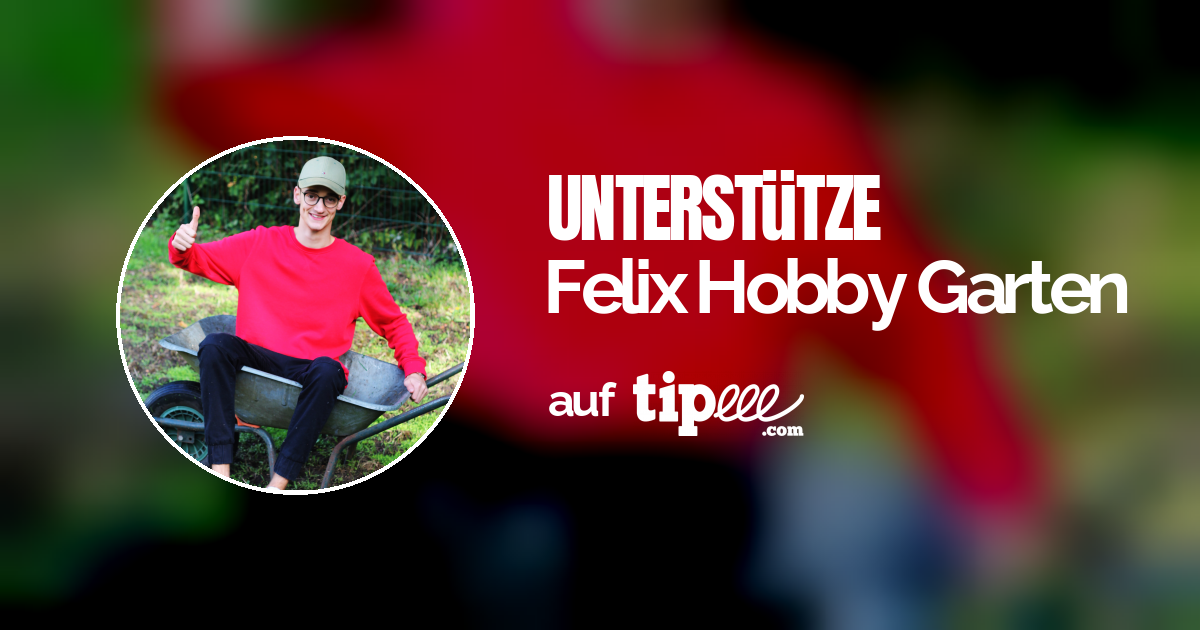 Felix Hobby Garten Tipeee