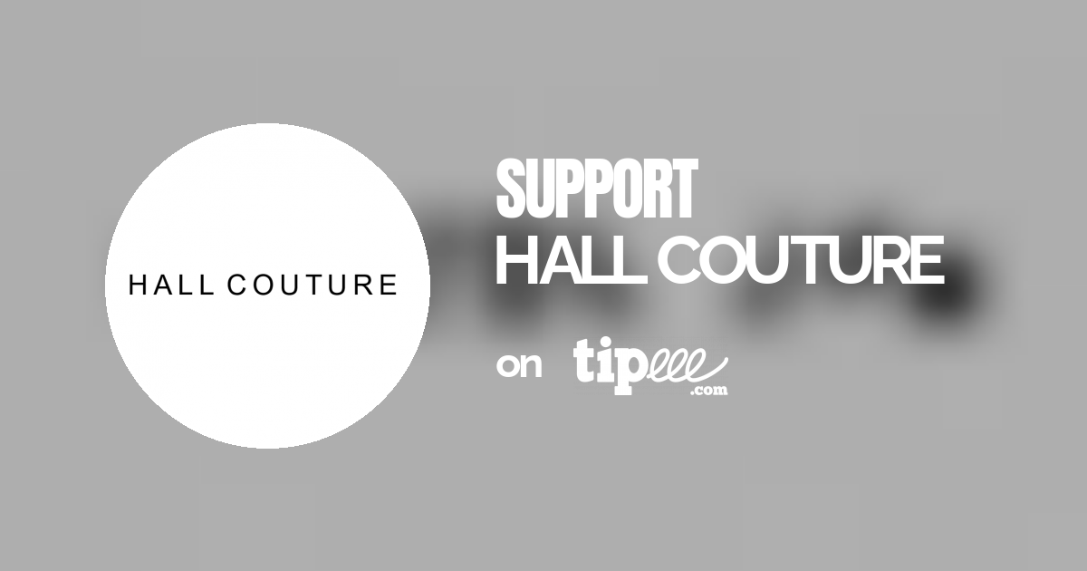 HALL COUTURE – Tipeee