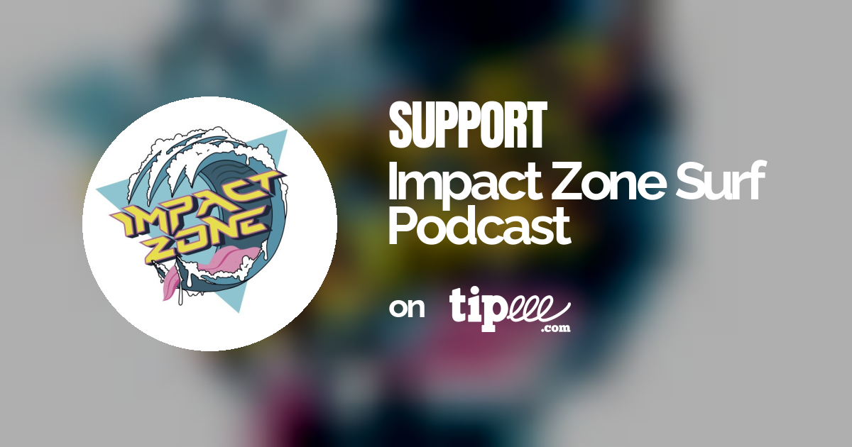 Impact Zone Surf Podcast Tipeee