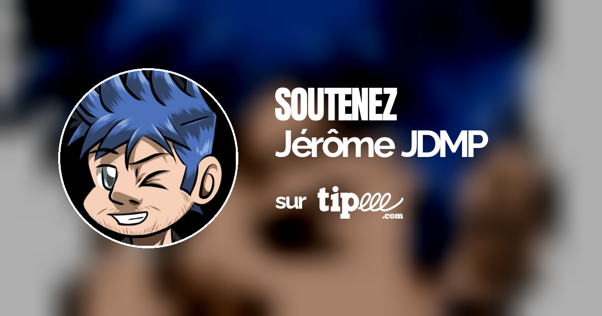 Jérôme JDMP – Tipeee
