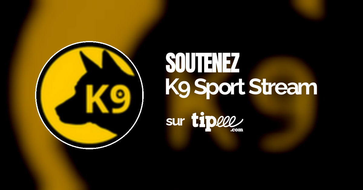 K9 Sport Stream Tipeee