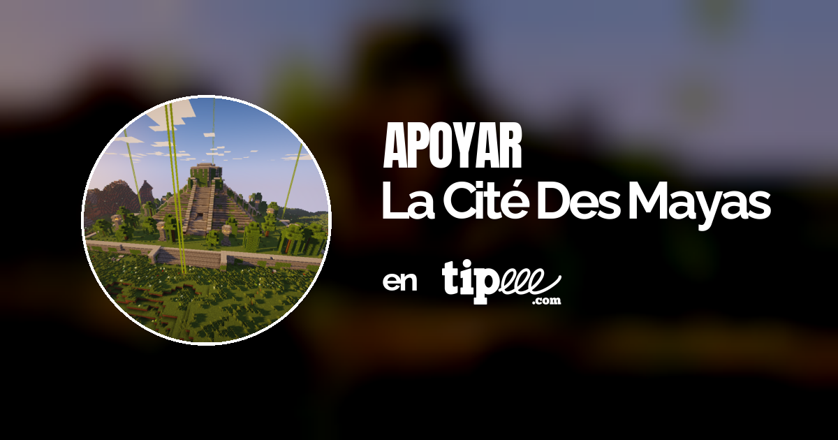 La Cité Des Mayas – Tipeee