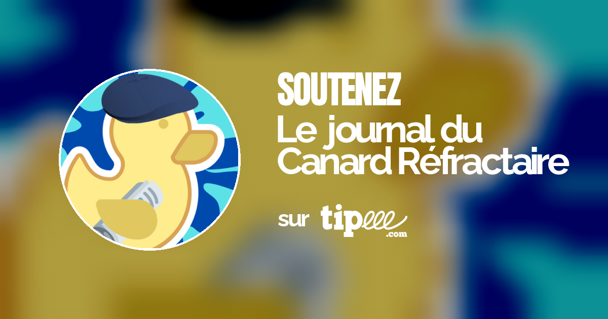 Le journal du Canard Réfractaire Tipeee