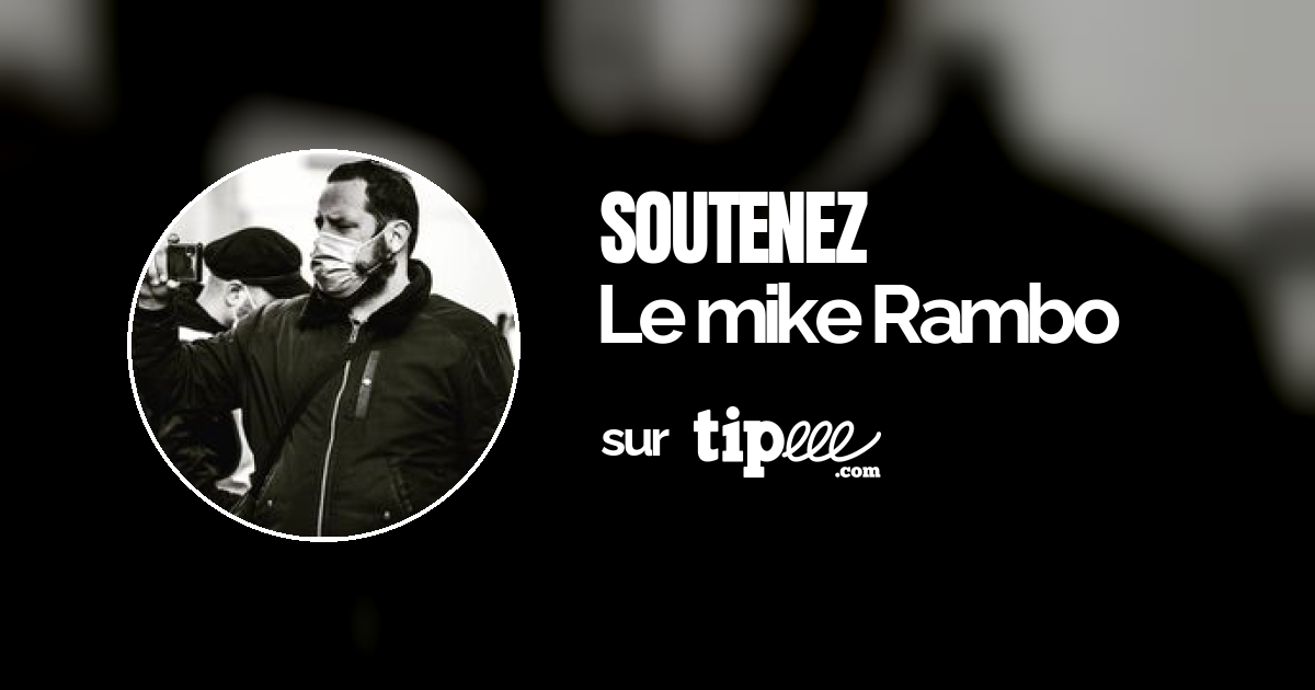 Le mike Rambo – Tipeee