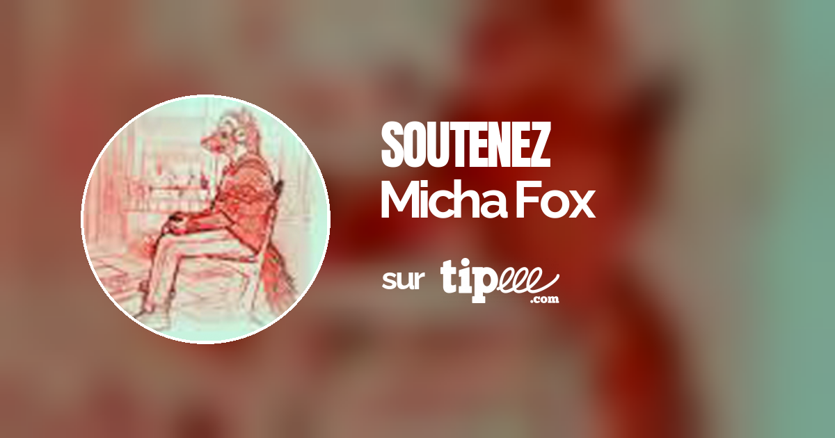 Micha Fox – Tipeee