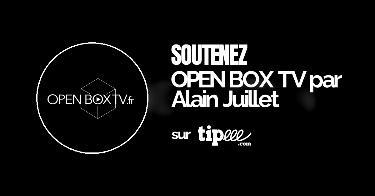 OPEN BOX TV par Alain Juillet – Tipeee