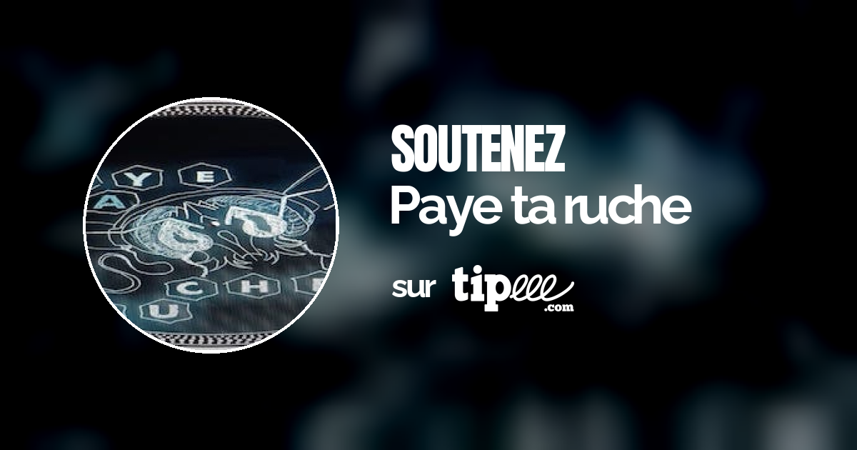Paye ta ruche – Tipeee