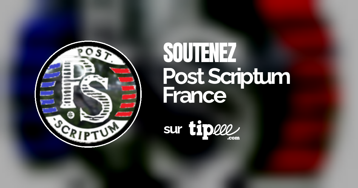 Post Scriptum France – Tipeee