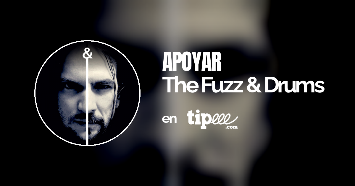 The Fuzz And Drums Tipeee 